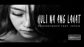 HULI NA ANG LAHAT Lyrics Video  REVENDYMACK Feat ISTILO [upl. by Auqinal]