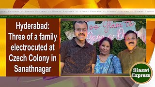 Hyderabad Three of a family electrocuted at Czech Colony in Sanathnagar   12pm  22Jul2024 [upl. by Bellanca]