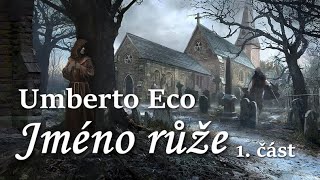 Umberto Eco  Jméno růže 1 část CZ [upl. by Pimbley807]