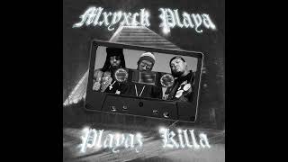 PLAYAZ KILLA  MXYXCK PLAYA [upl. by Annala]