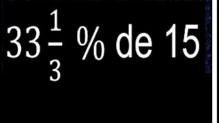 33 13  de 15 porcentaje de un numero con fracciones mixtas  ejercicio resuelto [upl. by Enoed]