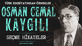 Seçme Hikayeler  Osman Cemal Kaygılı  Türk Edebiyatından Sesli Kitap [upl. by Yelrahc]