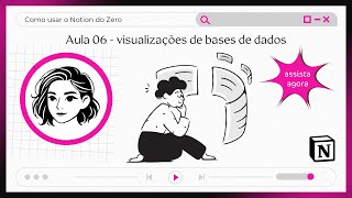 Como usar o Notion do Zero  Aula 06 Visualizações de Bases de Dados [upl. by Esyak]