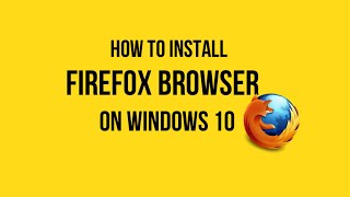 How to Install Firefox Browser on Windows 10  Easy Method [upl. by Nohtahoj855]