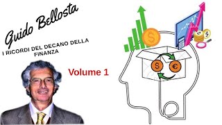 I ricordi del decano degli analisti finanziari italiani GUIDO BELLOSTA PARTE 1 DI 2 [upl. by Walls877]