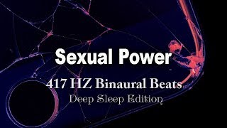 417 HZ Binaural Beats  Sexual Power  More Powerful Orgasms  Solfeggio Water Music [upl. by Cindra16]