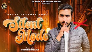 Silent Mode  Geshi Kashmirpur  New Punjabi Song 2024  JK Beats [upl. by Letitia91]