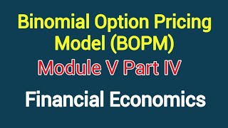 Binomial Option Pricing Model BOPM Module V Part IV Financial Economics [upl. by Witkin602]