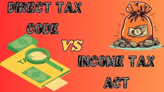 DIRECT TAX CODE VS INCOME TAX ACT 1961 [upl. by Nyvek]