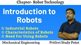 Introduction to Robots  Characteristics of Robots  Need for using Robots  Lecture Notes [upl. by Val]