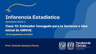 20230904  Inferencia Estadística  Estimador insesgado para la Varianza e idea inicial de UMVUE [upl. by Noterb]