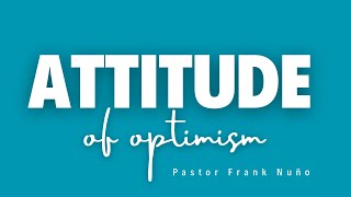 ATTITUDE OF OPTIMISM PASTOR FRANK NUÑO lieecvn churchservice optimism [upl. by Dugas]