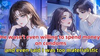 He wasnt even willing to spend money on condoms and even said I was too materialistic [upl. by Nemzzaj118]