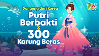 Putri Berbakti amp 300 Karung Beras dari Korea  Dongeng Anak Bahasa Indonesia  Cerita Rakyat [upl. by Ethelbert]