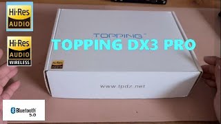 UNBOXING TOPPING DX3 Pro  LDAC  AK4493 [upl. by Annalee]