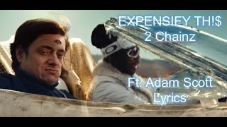 EXPENSIFY TH  2Chainz ft Adam Scott Lyrics [upl. by Tunk73]