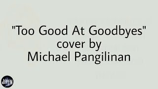 Too Good At Goodbyes  Michael Pangilinan lyrics [upl. by Naivad251]