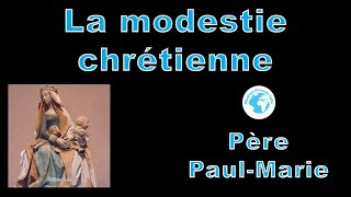 RP PaulMarie  La modestie chrétienne  11 février 2024 [upl. by Purvis]