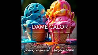 Angela Leiva Ft Javier Calamardo  Dame Calor [upl. by Anirbas]