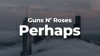 Guns N Roses  Perhaps LetraLyrics  Official Music Video [upl. by Ahsaelat83]