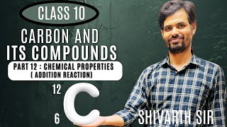 CARBON amp ITS COMPOUNDS  PART 12   CHEMICAL PROPERTIES  ADDITION REACTION   Class 10 [upl. by Peony]