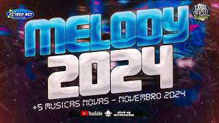 MELODY 2024  MELODY ROMÂNTICO NOVEMBRO 2024  NEGA  MÚSICAS NOVAS [upl. by Fogel]