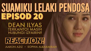 SUAMIKU LELAKI PENDOSA Episod 20 Dean Ilyas terkantoi masih hubungi Izfairin MALAY DRAMA REACTION [upl. by Daryn4]