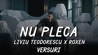 Liviu Teodorescu x Roxen  Nu pleca  Lyric Video [upl. by Hael489]