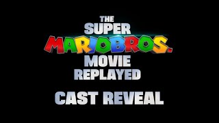 The Super Mario Bros Movie REPLAYED  Cast Reveal [upl. by Edia]