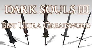 BEST ULTRA GREATSWORD  Dark Souls 3 [upl. by Anihtyc]