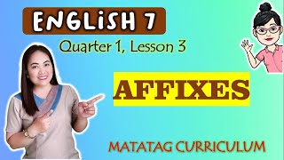 AFFIXES  ENGLISH 7  MATATAG Curriculum VIDEO LESSON  QUARTER 1  LESSON 3 [upl. by Gerrald]