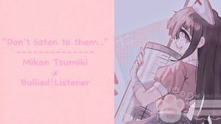 Hey dont listen to them  Mikan Tsumiki x BulliedListener [upl. by Delmore]