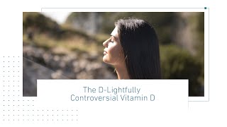 The DLightfully Controversial Vitamin D Health Benefits from Birth until Death [upl. by Atiuqa]