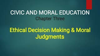 Civic Chapter three3  Ethical Decision Making amp Moral Judgment  Ethio Freshman Courses [upl. by Sul66]