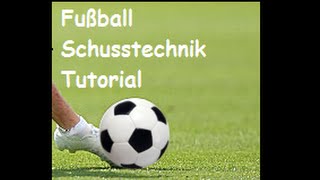 Fussball richtig schießen lernen Grundtechnik beim Schuß trainieren Schusstechnik erlernen Tutorial [upl. by Igenia]