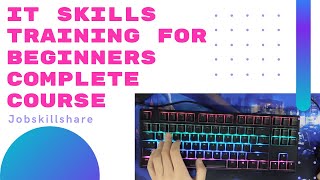 IT Skills Training for beginners  Complete Course [upl. by Illyes]