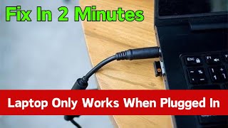 Laptop Only Works When Plugged In Fix It in 2 Minutes Todays [upl. by Antone]