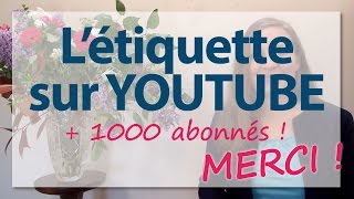 Leçon détiquette sur Youtube  1000 Abonnés  MERCI [upl. by Harlamert]