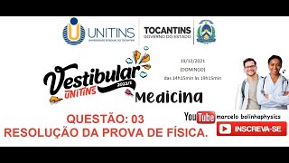 Resolução da prova de FÍSICA – UNITINS  MEDICINA– 20221 – Questão03 [upl. by Napra568]