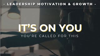 ITS ON YOU  Inspirational Leadership Video [upl. by Gollin]