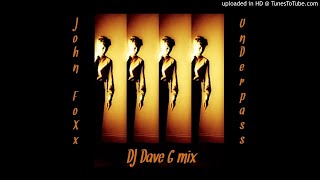 John Foxx  Underpass DJ DaveG mix [upl. by Chlores]