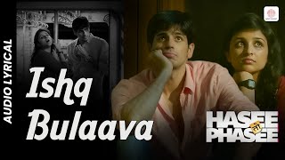 Ishq Bulaava  Lyrical Song  Hasee Toh Phasee  Sidharth Parineeti  Vishal Shekhar  Love Songs [upl. by Tyson]