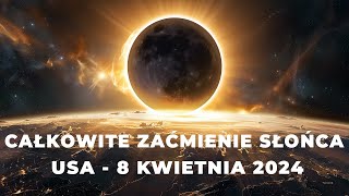 8 Kwietnia 2024  Całkowite Zaćmienie Słońca w USA [upl. by Hayman]