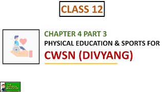 Physical Education amp Sports for CWSN I Chapter 4 Part 3 I Class 12 Physical Education I 202021 [upl. by Ahcirt]