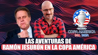 Las aventuras de Ramón Jesurún en la Copa América [upl. by Gnilrac]