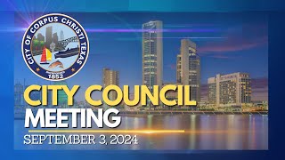 City of Corpus Christi  City Council Meeting September 3 2024 [upl. by Endo449]