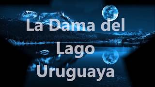 Nuestro Insolito Universo quotLa dama del lago Uruguayaquot [upl. by Sussman197]