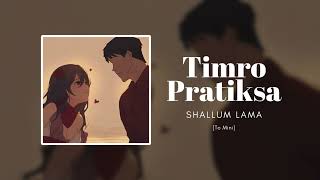 Timro Pratiksa  Shallum Lama To Mini [upl. by Toland]