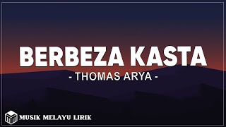 Thomas Arya  Berbeza Kasta  Lirik Lagu [upl. by Urbannai]