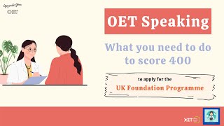 Understand how to get 400 in the OET Speaking SubTest UK Foundation Programme Applicants [upl. by Cyndie]